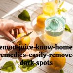Lemon Juice: A Natural Approach to Fading Dark Spots
